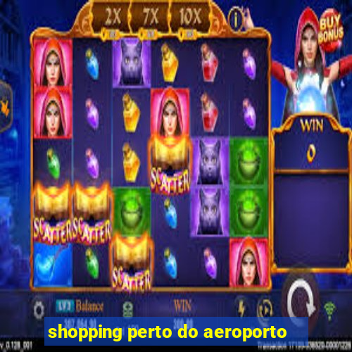 shopping perto do aeroporto